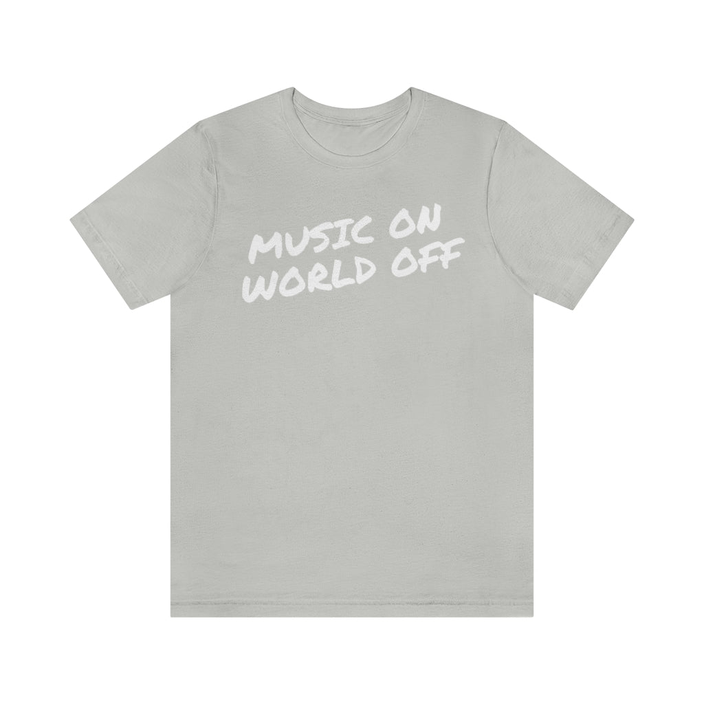 A music tshirt for introverts with the text "music on world off".