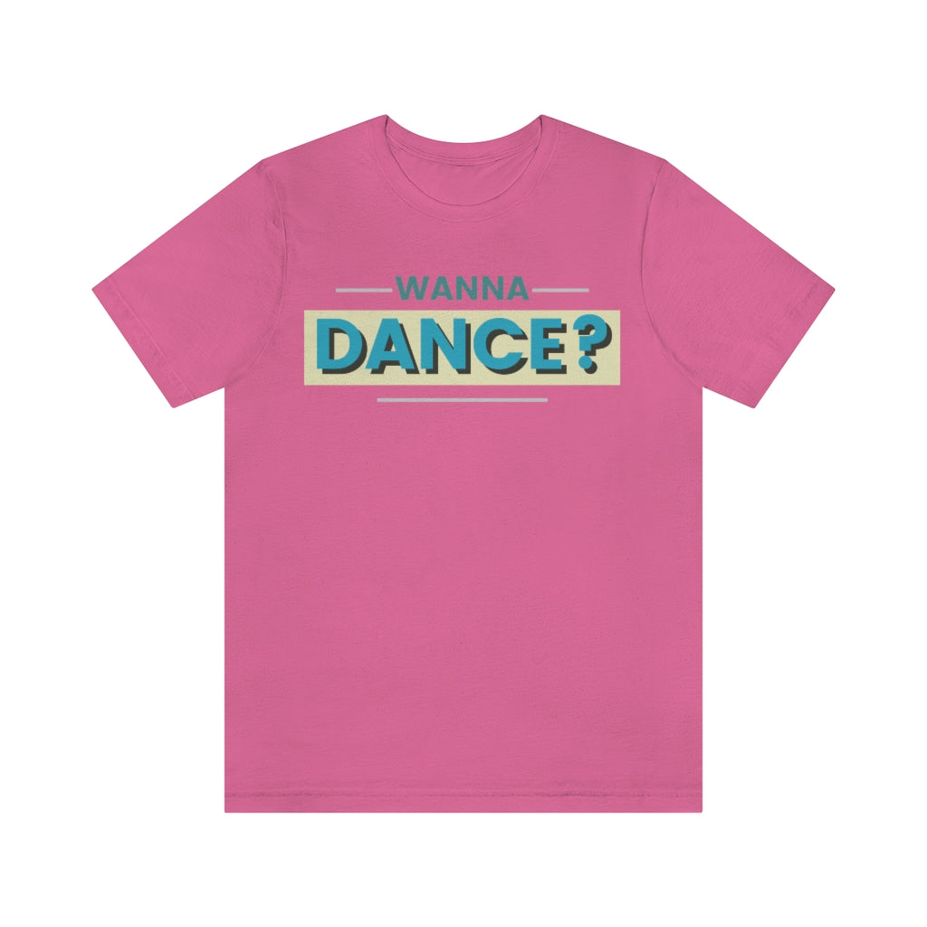 A dance tshirt with the text "wanna dance?". A great tshirt for any dancer wanting to social dance but being to shy. Great for anyone dancing lindy hop, west coast swing, argentine tango, salsa or ballet.