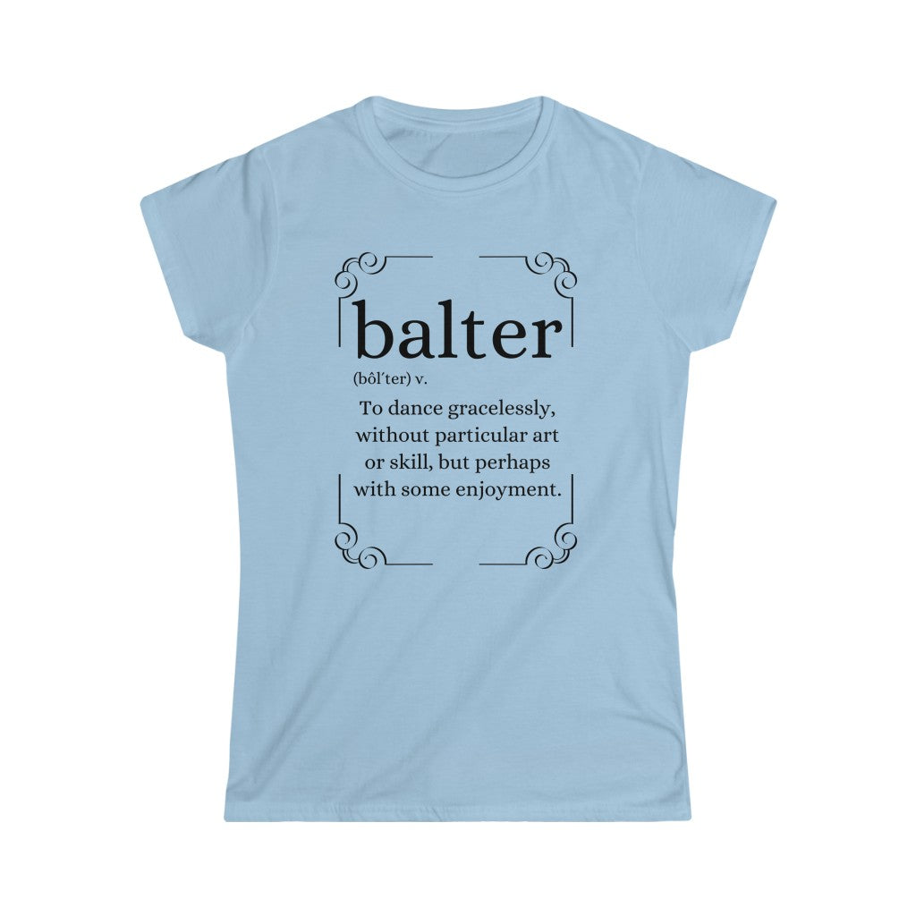 An dance T-shirt with the text explaining the word balter. The word describes someone not particulary good at dancing but who enjoys it.