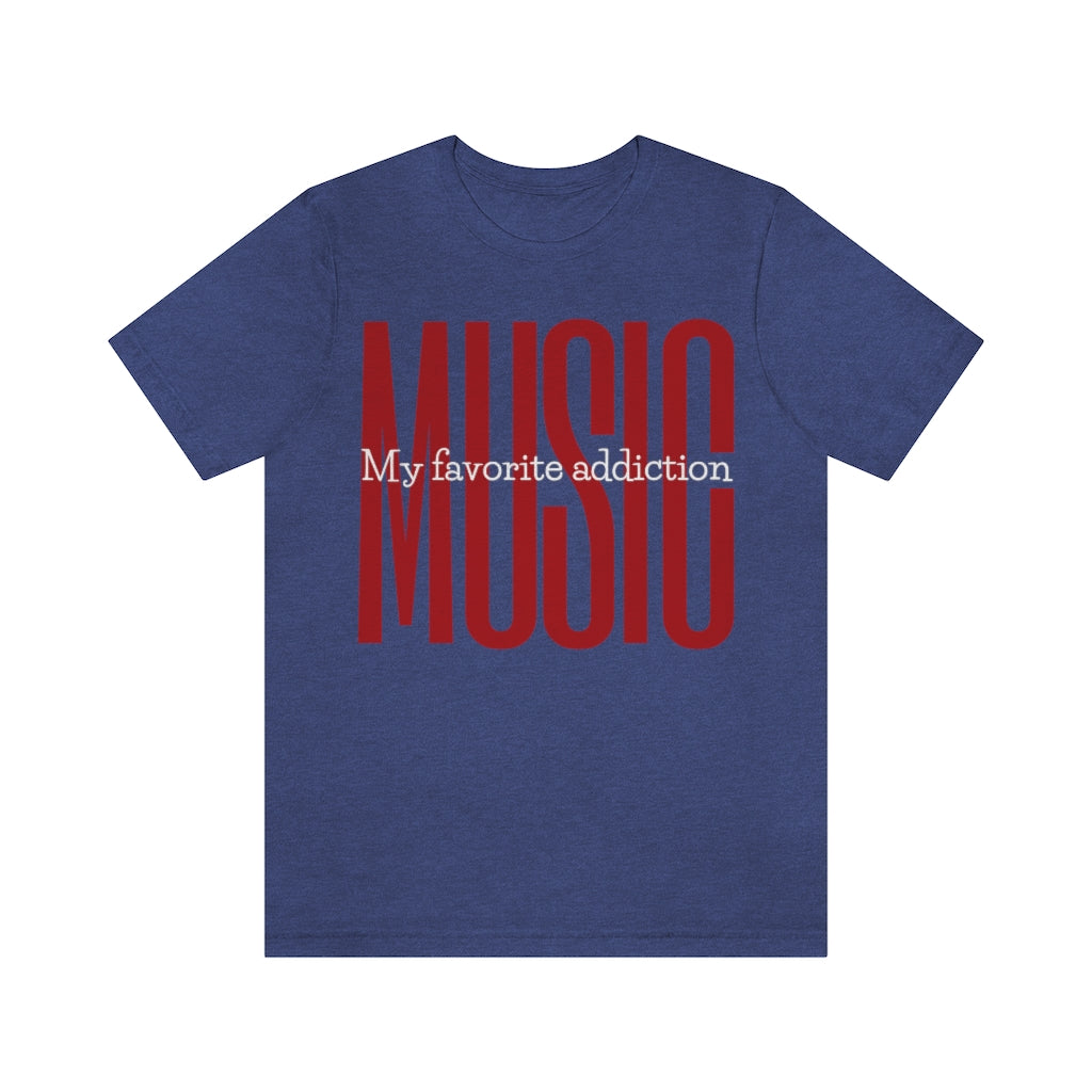 A music tshirt with the text "music my favorite addiction". A comical music tshirt for music lovers.