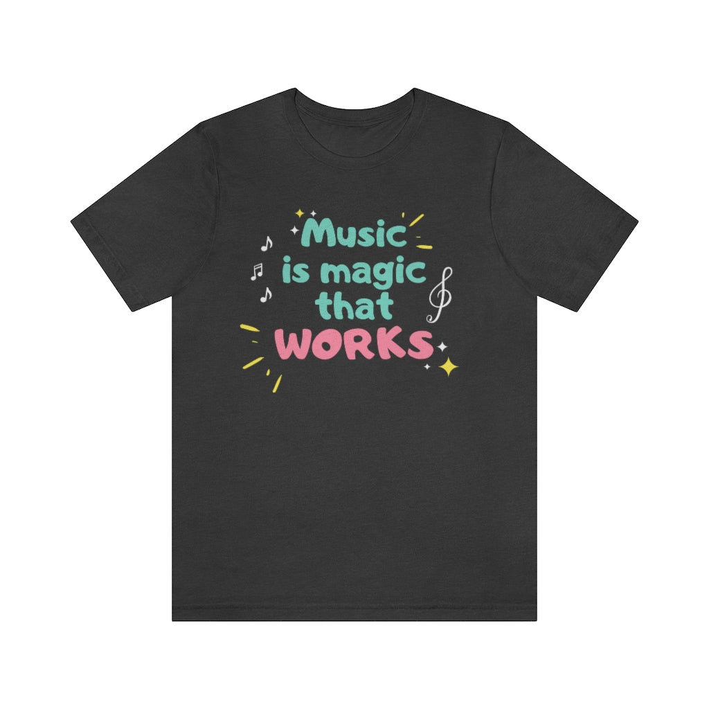 For the one who need funny t shirts. A music tshirt with the text "Music is magic that works".