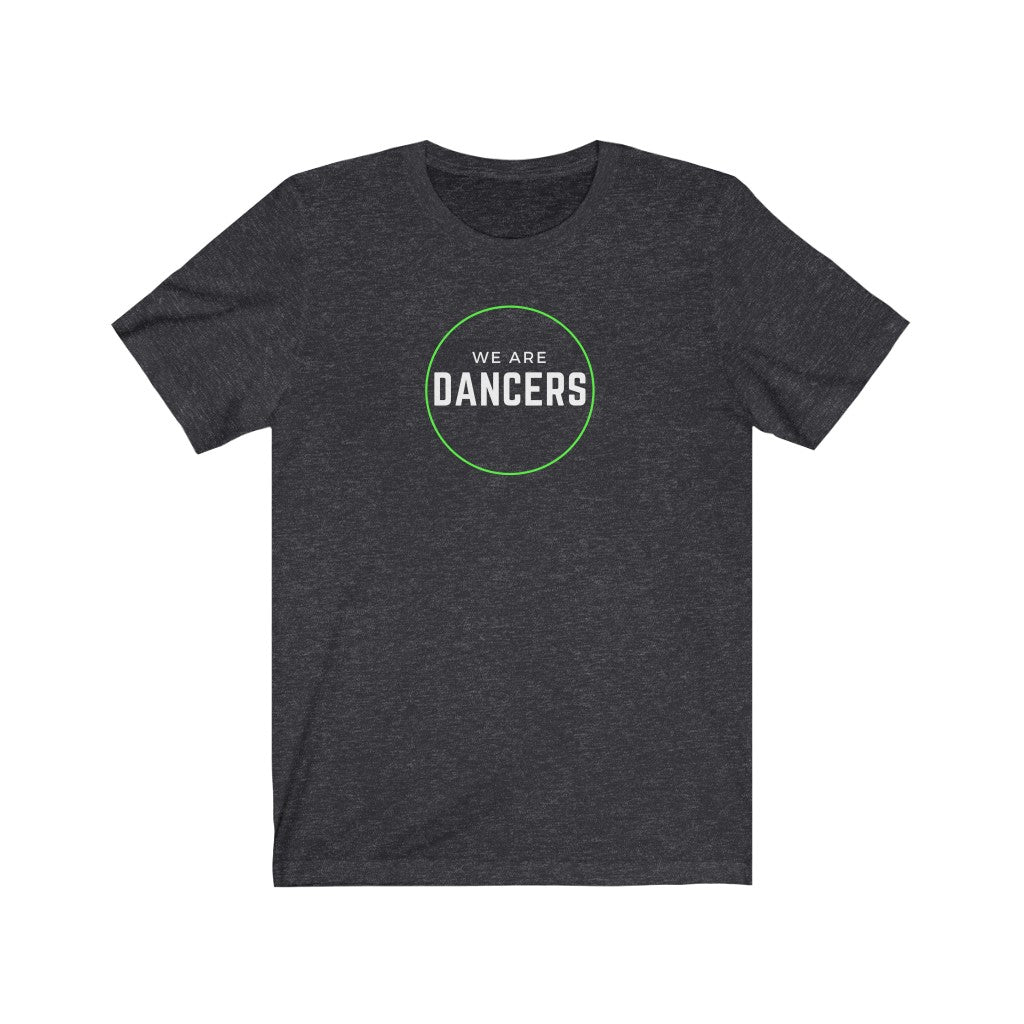 Unisex Tee - We Are Dancers, Green