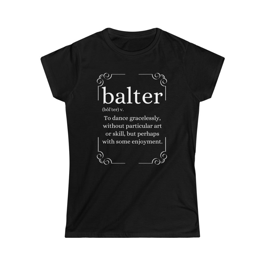 An dance T-shirt with the text explaining the word balter. The word describes someone not particulary good at dancing but who enjoys it.