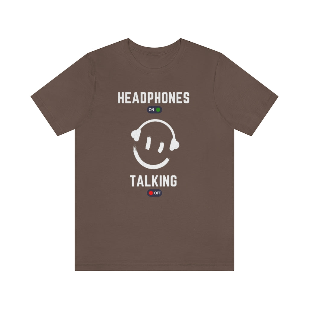 a music tshirt with the text "headphones on talking off". A great introvert tshirt.