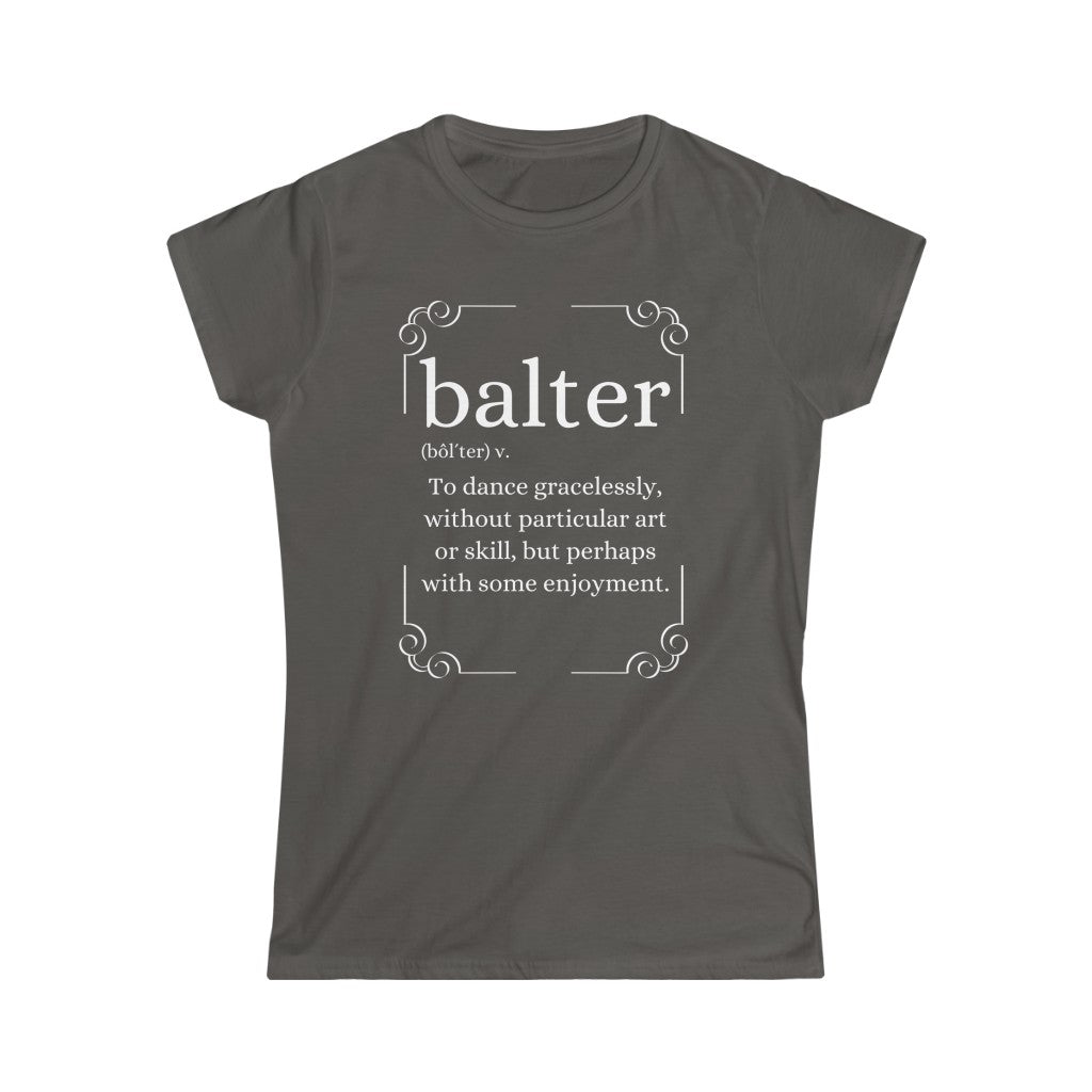 An dance T-shirt with the text explaining the word balter. The word describes someone not particulary good at dancing but who enjoys it.