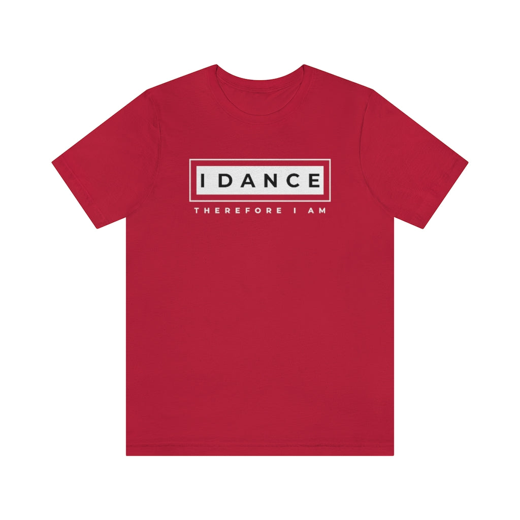 A dance tshirt with the text "I dance therefore I am". A funny tshirt reference to Rene Descartes "I think therefore I am". A funny tshirt for the ones who only eat sleep dance repeat.