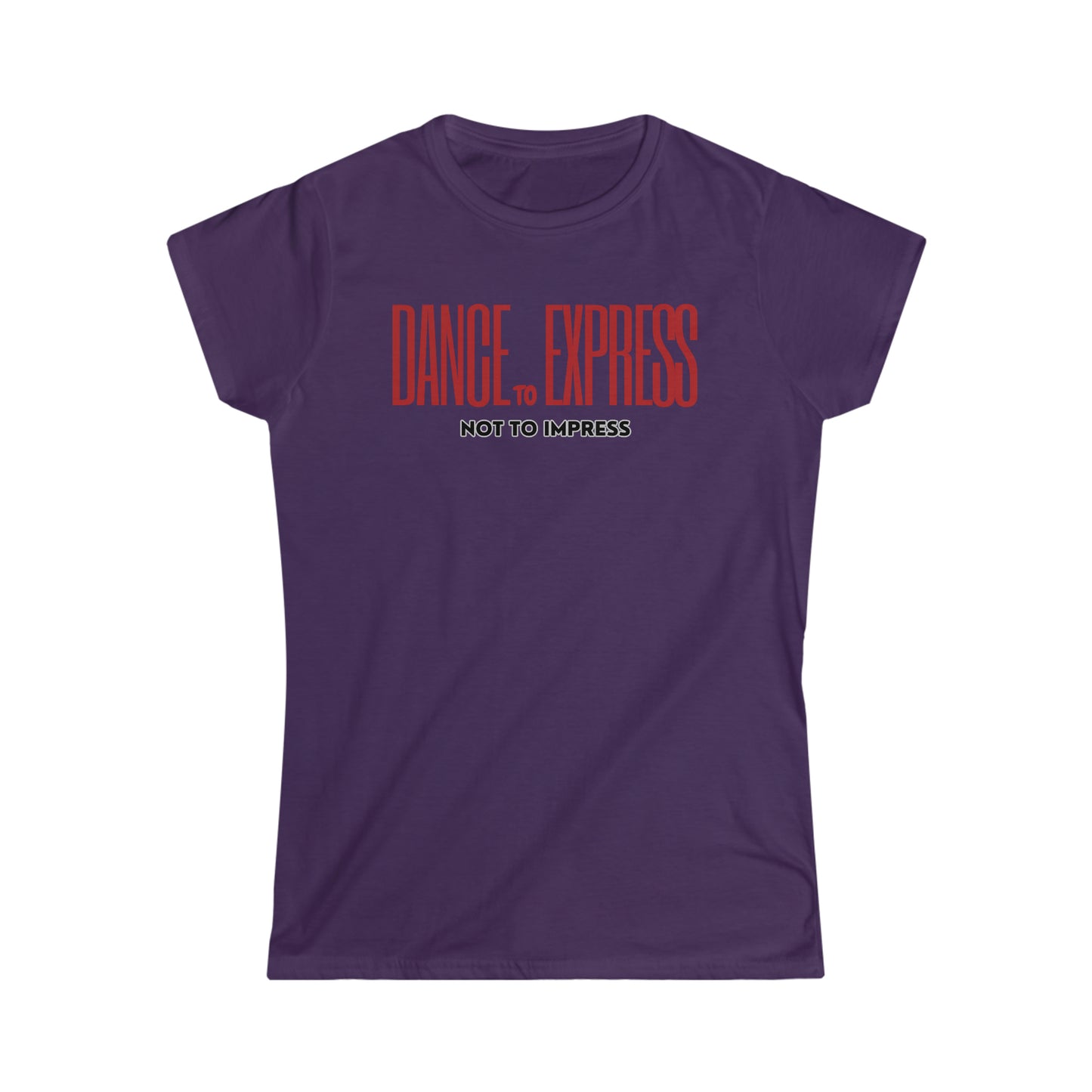 A dance tshirt with the text "Dance to express not to impress"