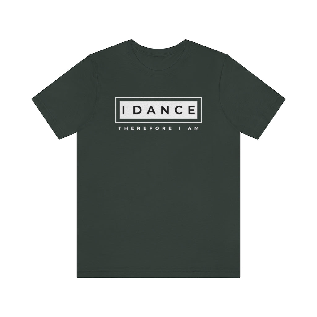 A dance tshirt with the text "I dance therefore I am". A funny tshirt reference to Rene Descartes "I think therefore I am". A funny tshirt for the ones who only eat sleep dance repeat.
