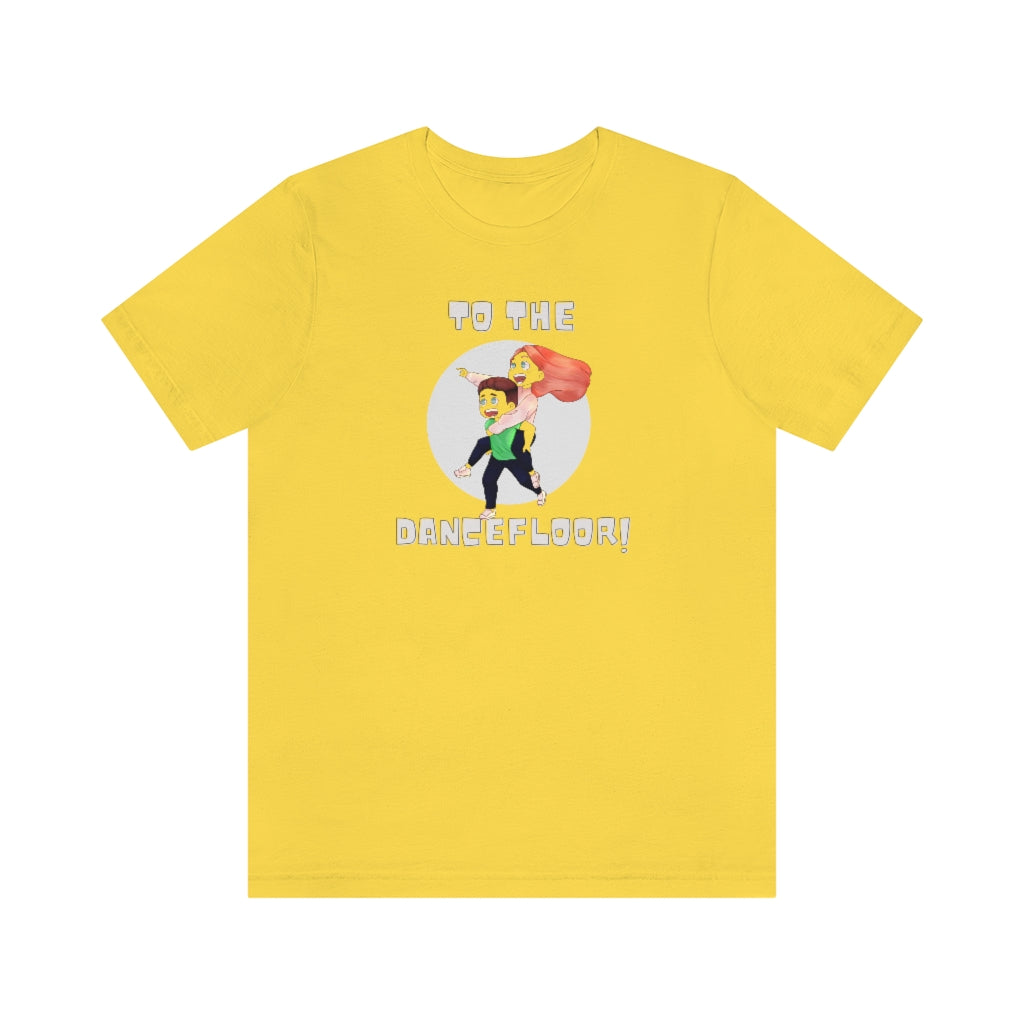 A dance tshirt with the text "to the dancefloor!" and two lindy hop dancers running to a dance floor. A comical tshirt for dancers of west coast swing, salsa, tango, ballet or lindy hop.