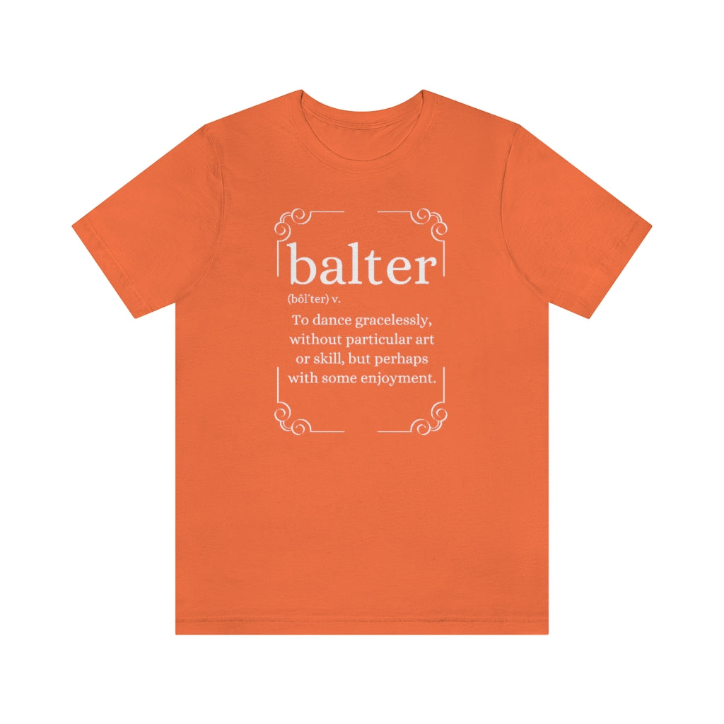 An dance T-shirt with the text explaining the word balter. The word describes someone not particulary good at dancing but who enjoys it.