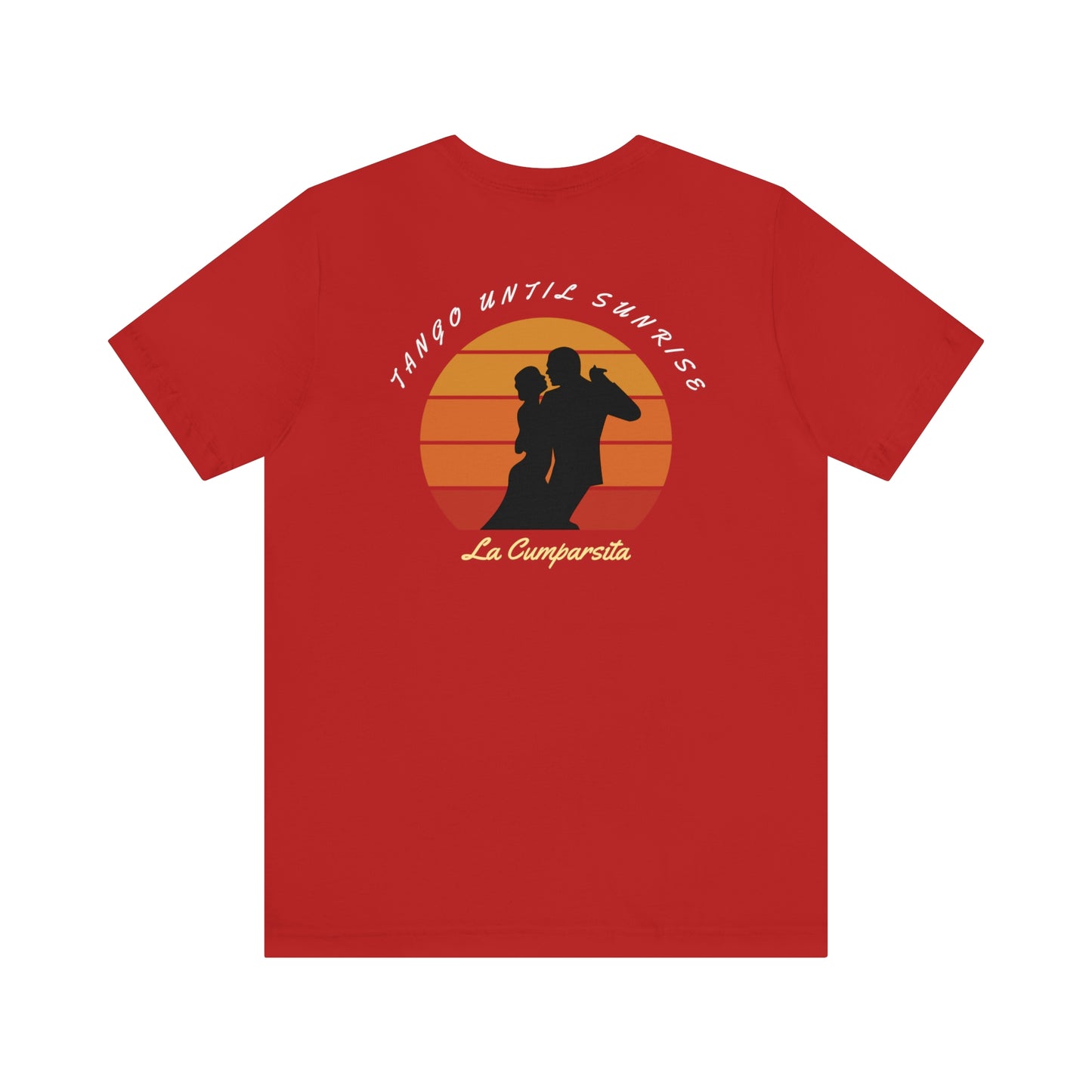 An argentine tango dance tshirt with the text "Tango until sunris. La Cumparsita" written on it and a silhouette of 2 argentine tango dancers dancing in front of the sun going down. A funny dance tshirt for tango dancers.