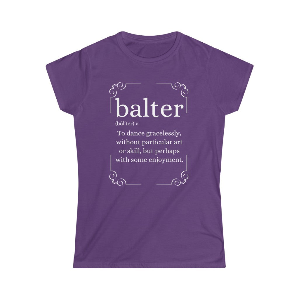 An dance T-shirt with the text explaining the word balter. The word describes someone not particulary good at dancing but who enjoys it.