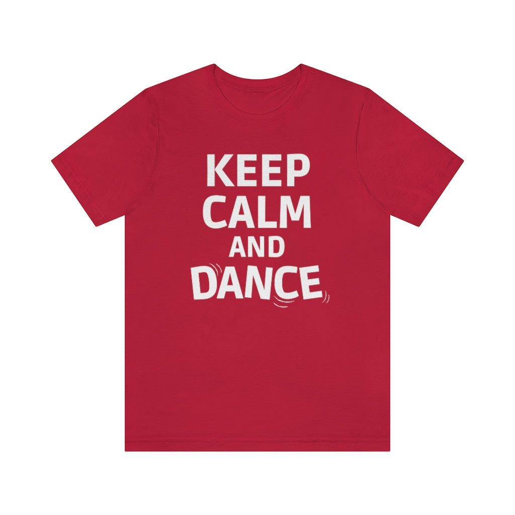 A dance T-shirt with the text "Keep Calm AND Dance". A funny tshirt with a new take on "keep calm and carry on". The perfect dancing queen t shirt.