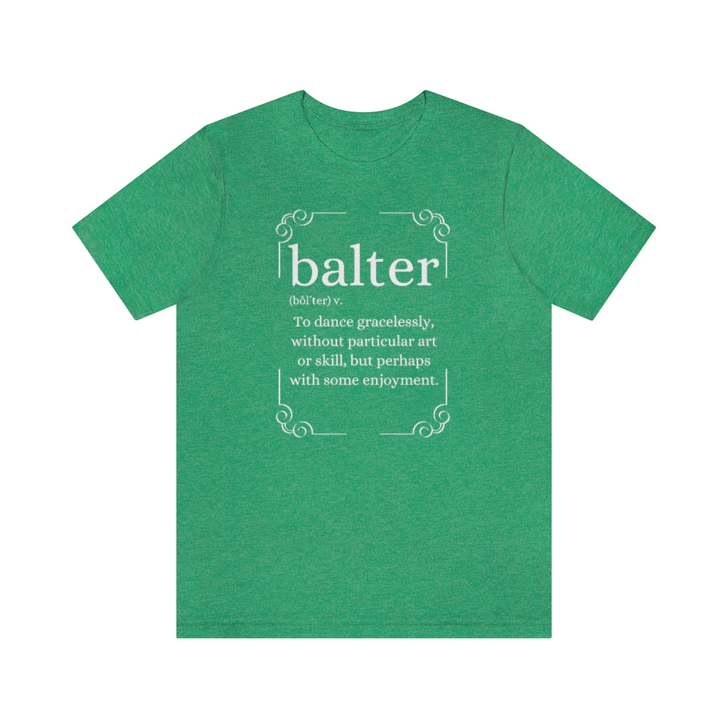 An dance T-shirt with the text explaining the word balter. The word describes someone not particulary good at dancing but who enjoys it.
