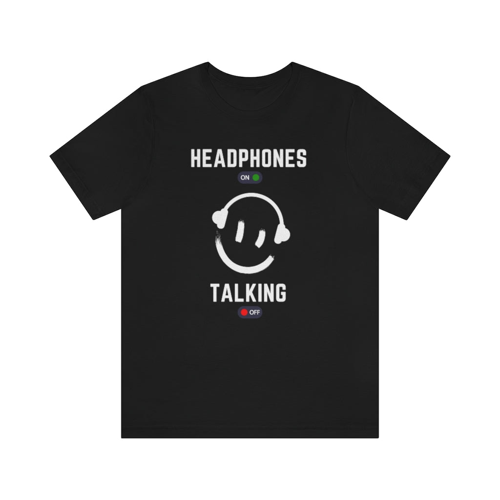 a music tshirt with the text "headphones on talking off". A great introvert tshirt.