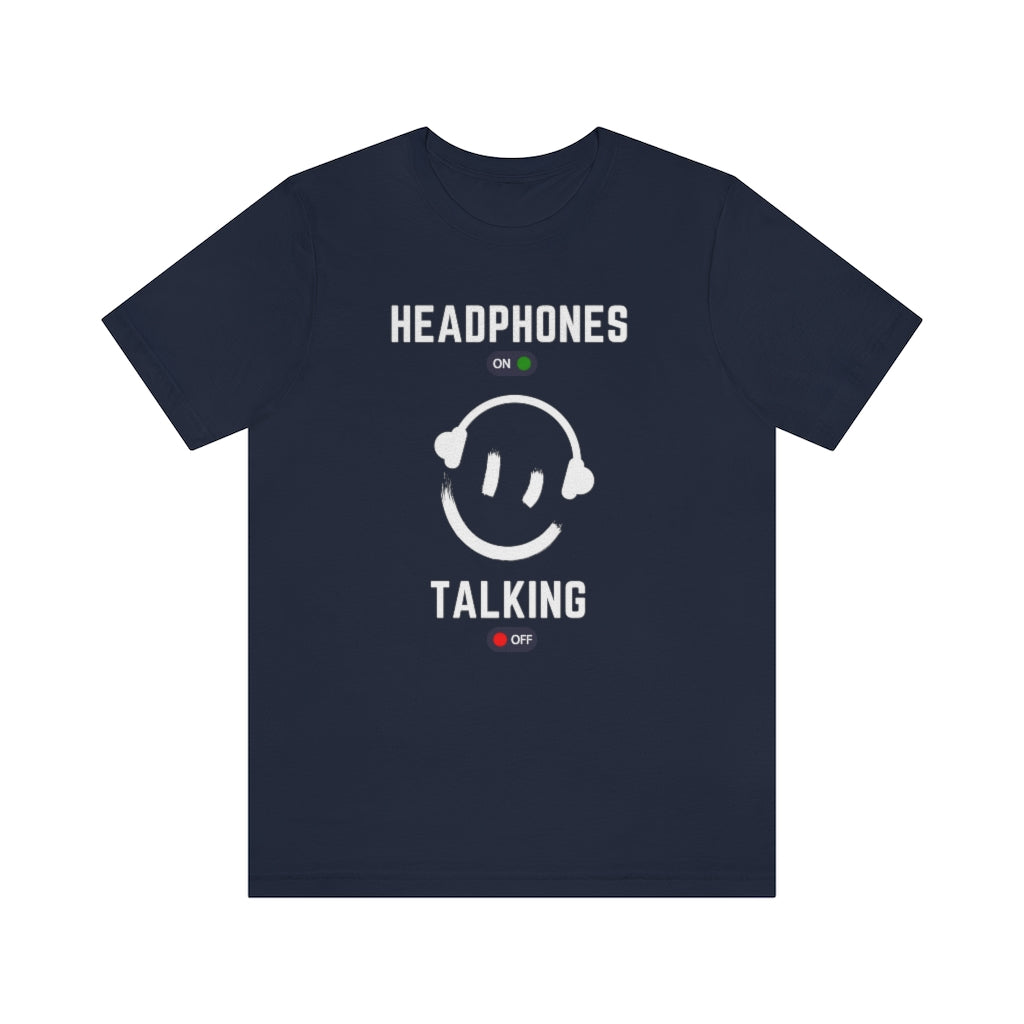 a music tshirt with the text "headphones on talking off". A great introvert tshirt.