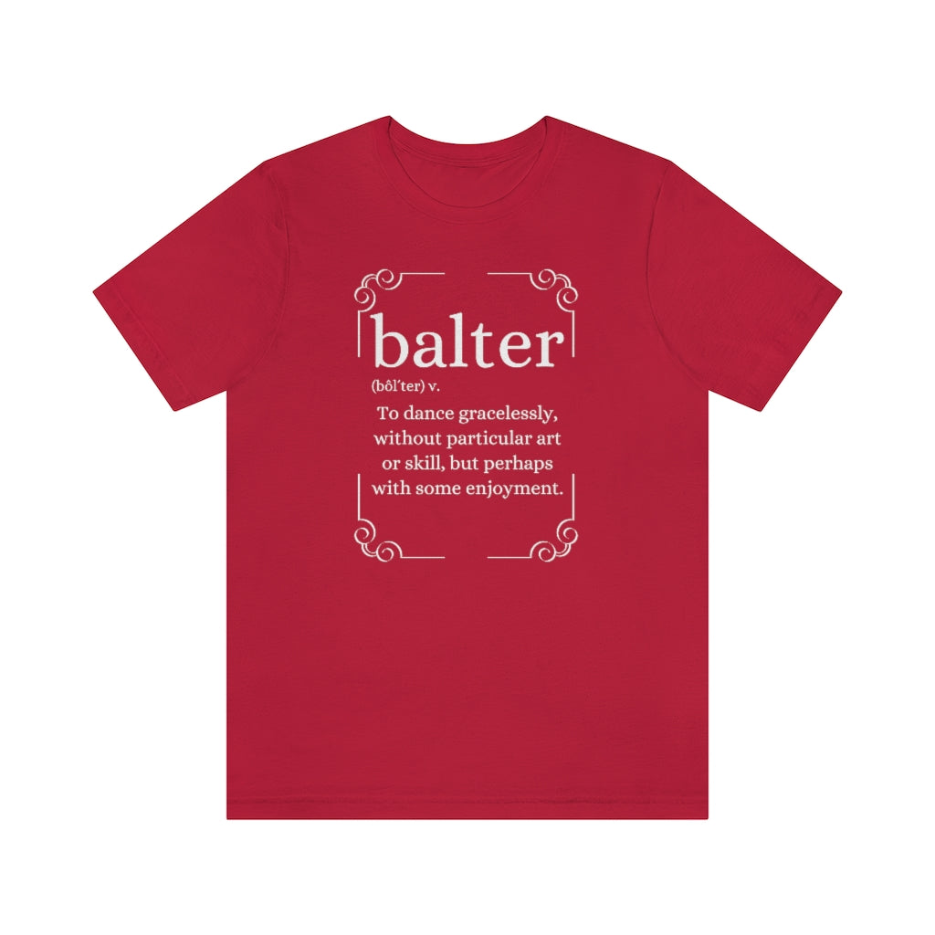 An dance T-shirt with the text explaining the word balter. The word describes someone not particulary good at dancing but who enjoys it.