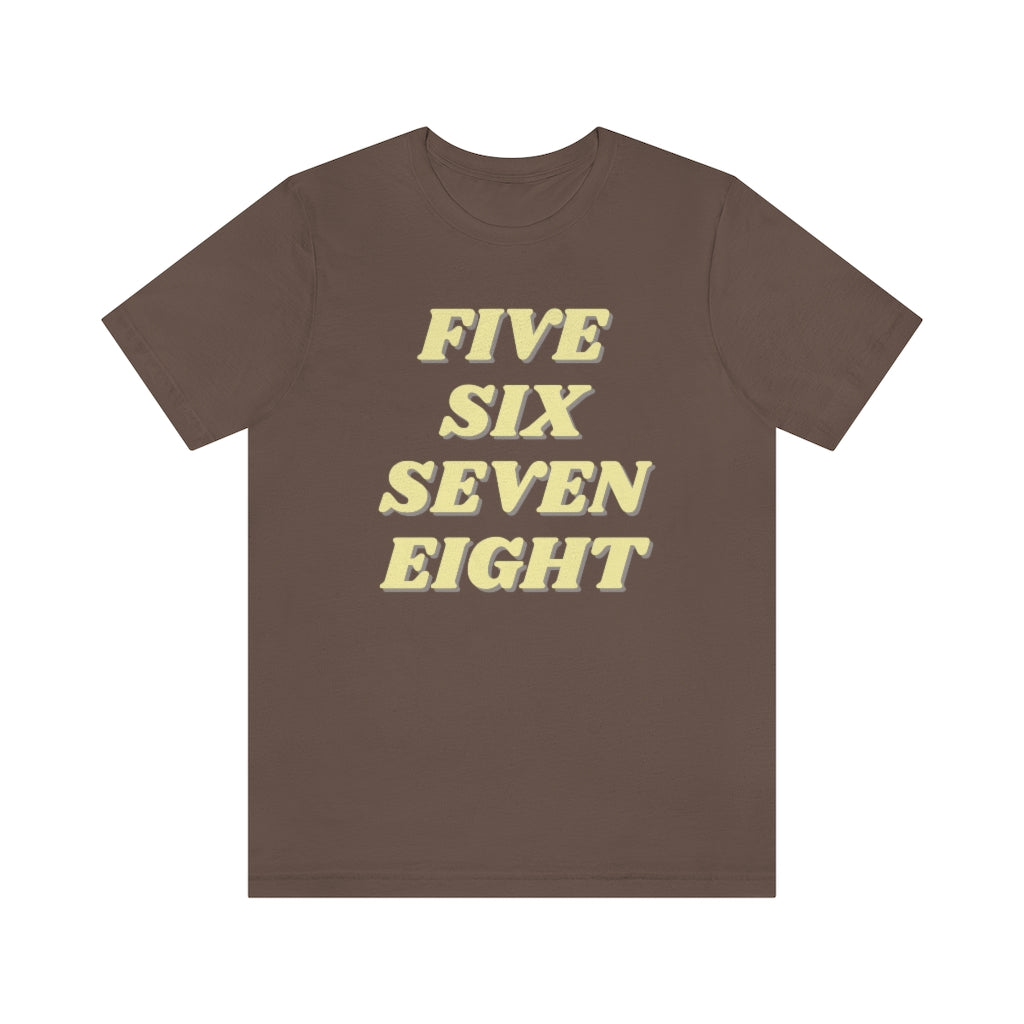 A funny dance tshirt with the text "five six seven eight". Great for any dancer and it doesn't matter if you dance lindy hop, west coast swing, salsa, tango or ballet. A must have for those who eat sleep dance repeat.