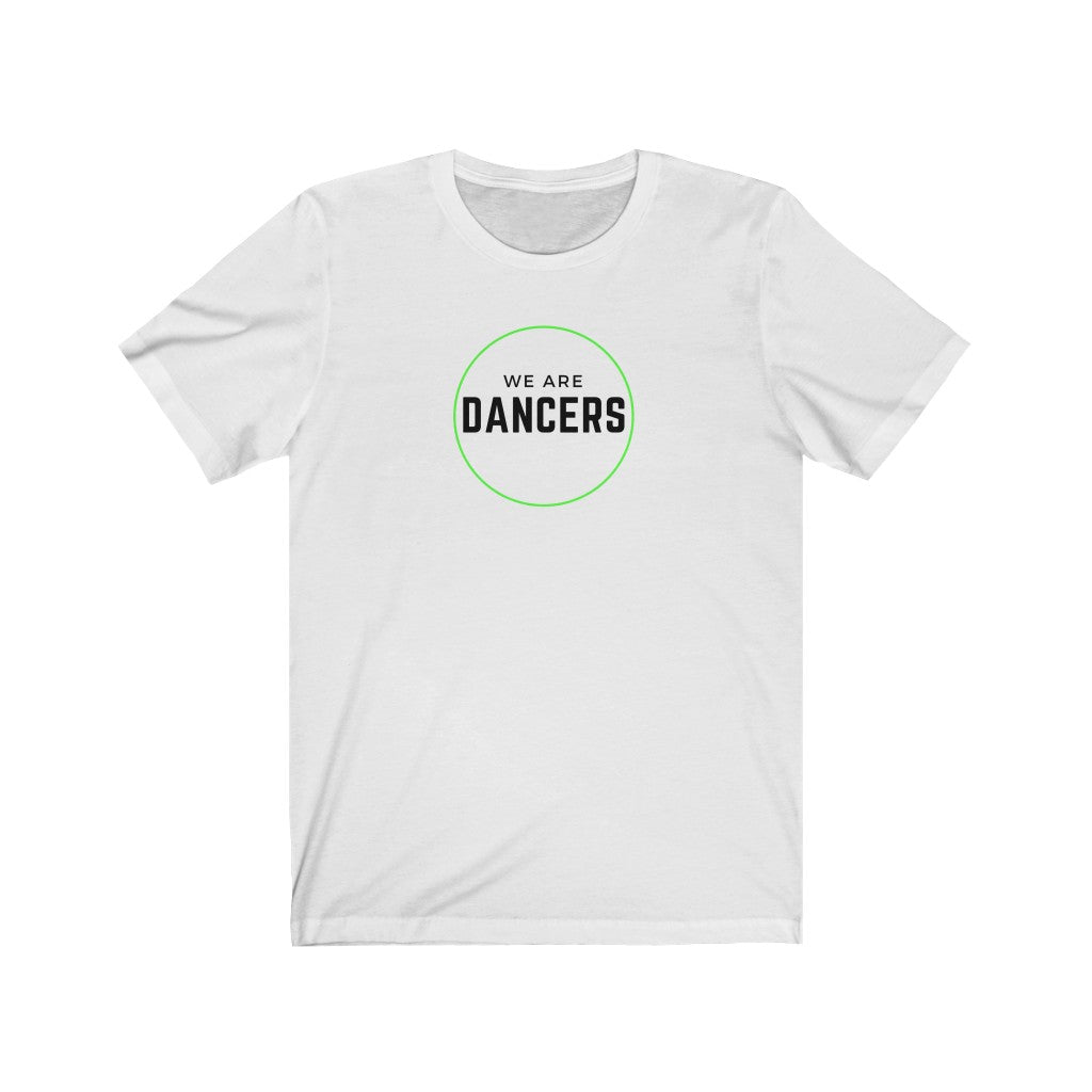 Unisex Tee - We Are Dancers, Green