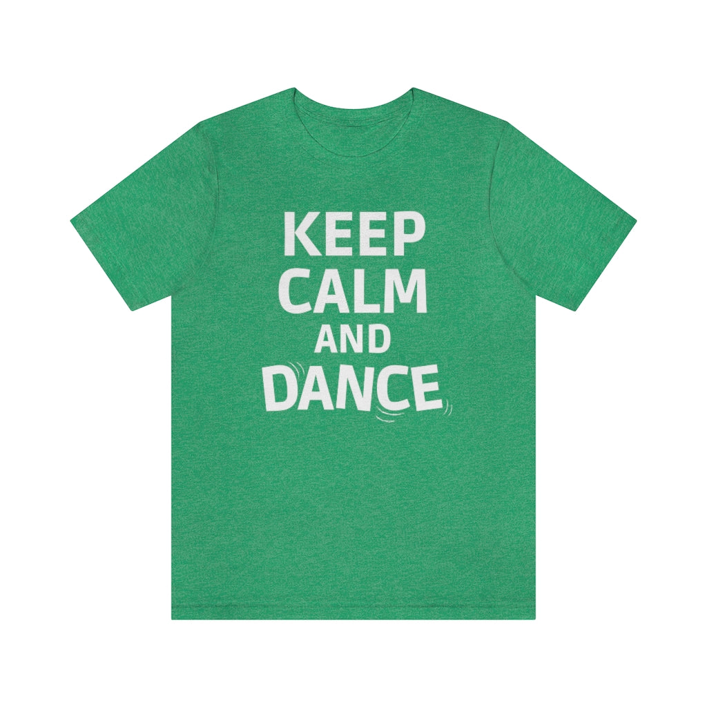 A dance T-shirt with the text "Keep Calm AND Dance". A funny tshirt with a new take on "keep calm and carry on". The perfect dancing queen t shirt.