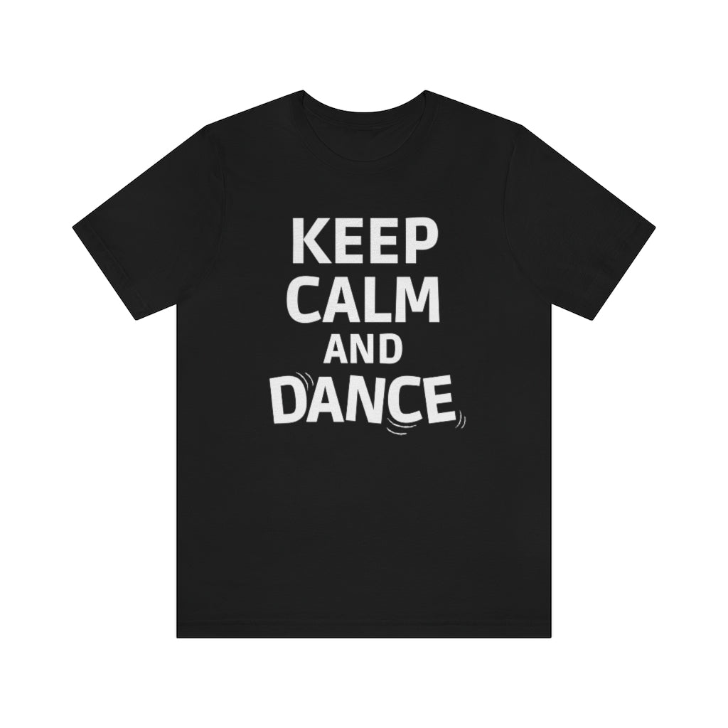 A black T-shirt with the text "Keep Calm AND Dance".