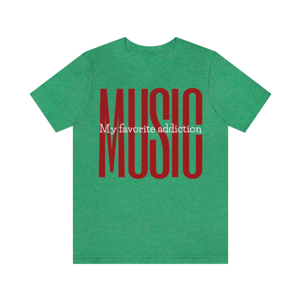 A green T-shirt with large red and bold text saying "MUSIC". In the middle of it is the white text "My favorite addiction".