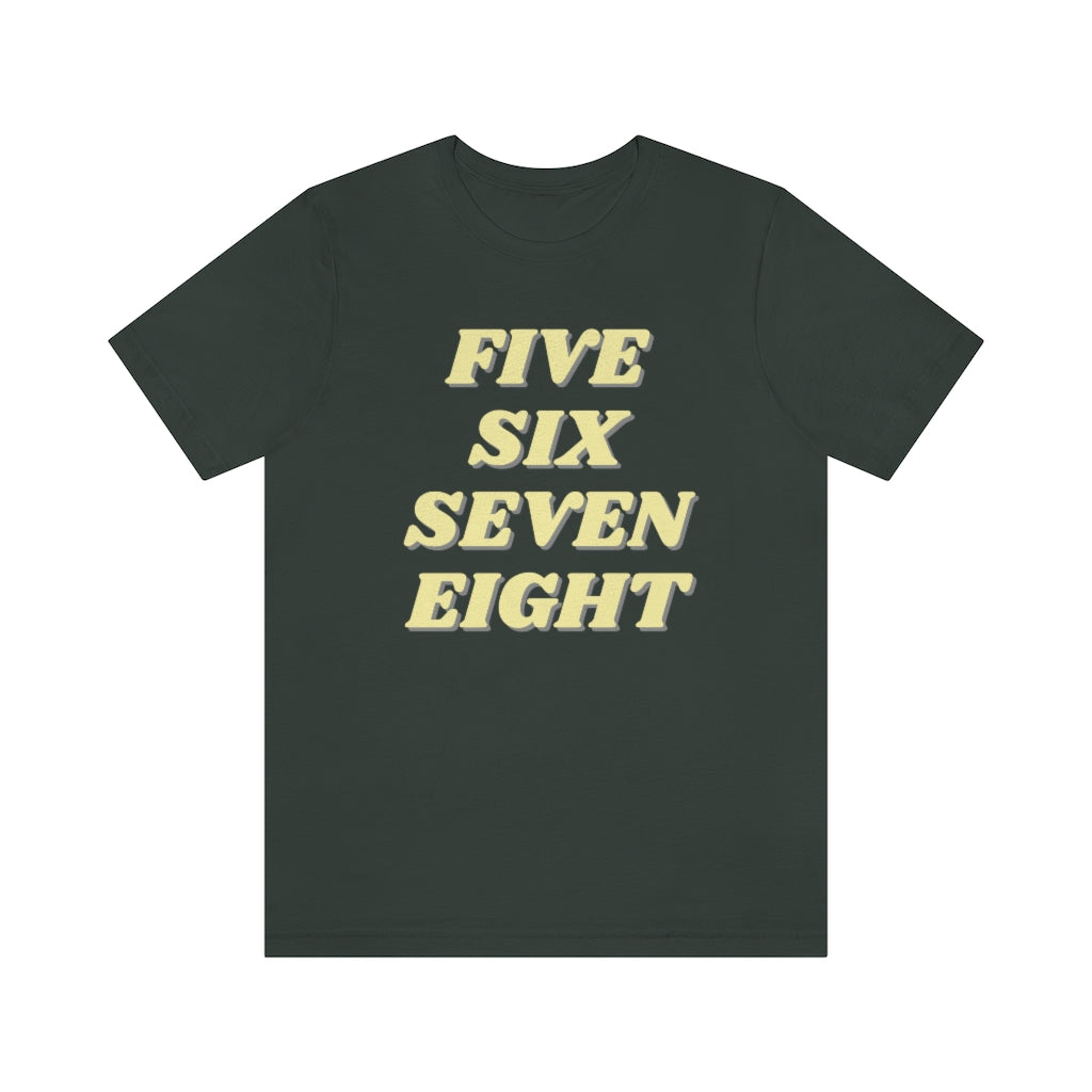 A funny dance tshirt with the text "five six seven eight". Great for any dancer and it doesn't matter if you dance lindy hop, west coast swing, salsa, tango or ballet. A must have for those who eat sleep dance repeat.