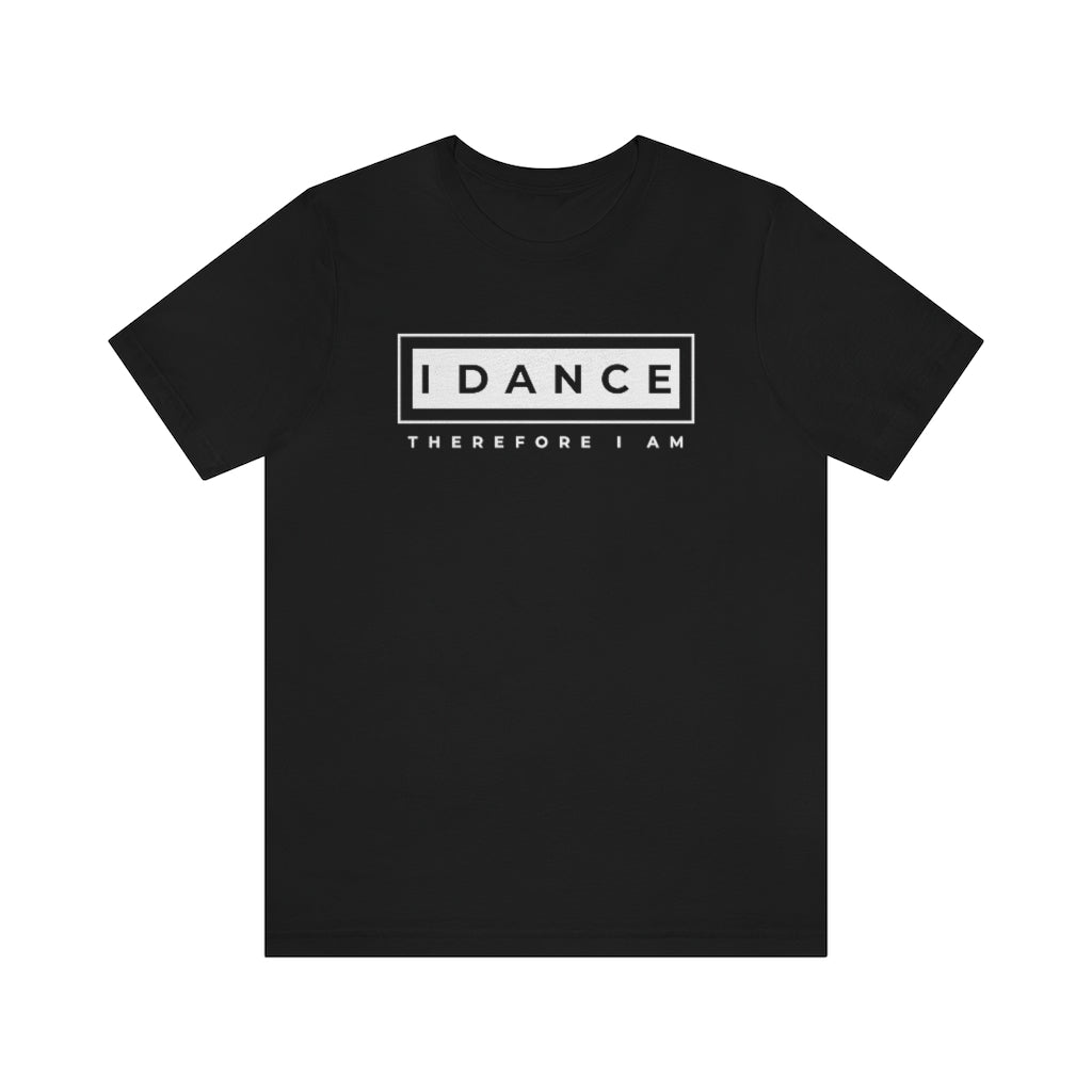 A black T-shirt with the text "I dance, therefore I am". It references to an old quote from René Descartes "I think, therefore I am".