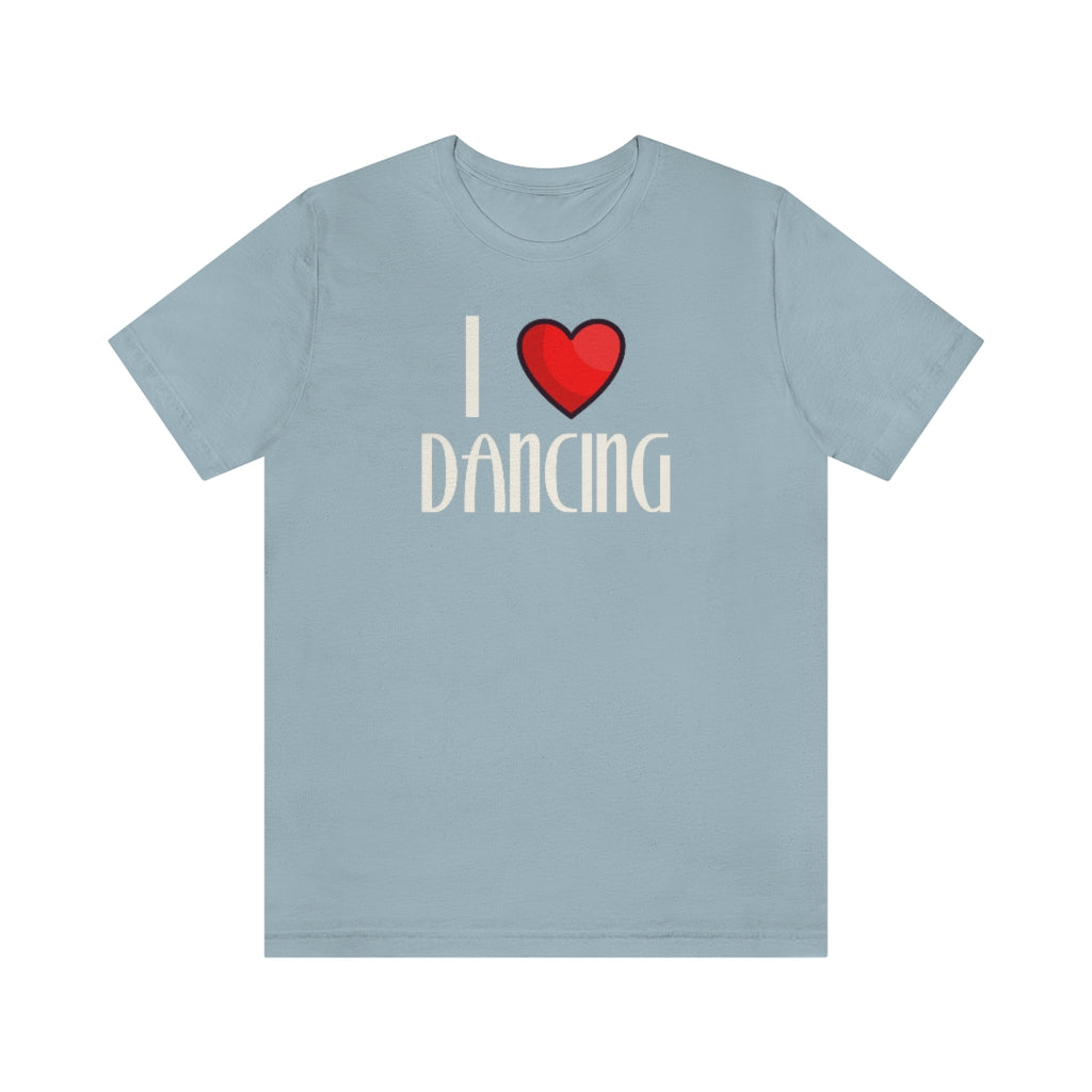 A light grey T-shirt with the text "I love dancing" but instead of the word "love" it has a a heart.
