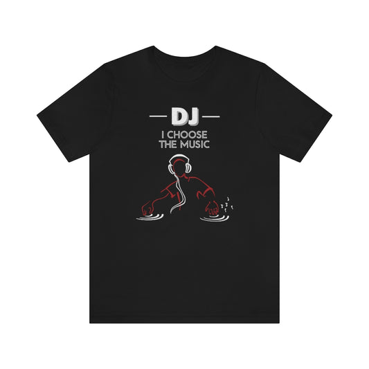 A music T shirt with the text "DJ I choose the music".  A cool DJ tshirt for partygoers