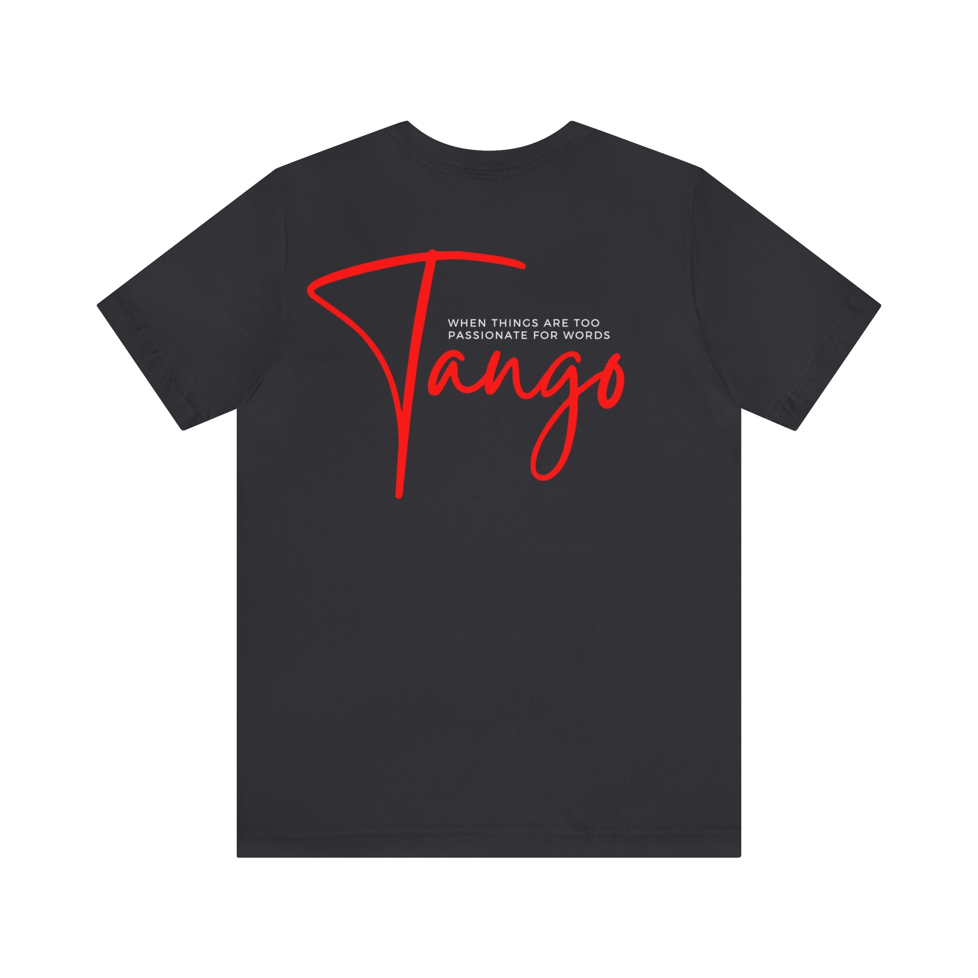 A argentine tango dance tshirt with the text "Tango, when things are to passionate for words"