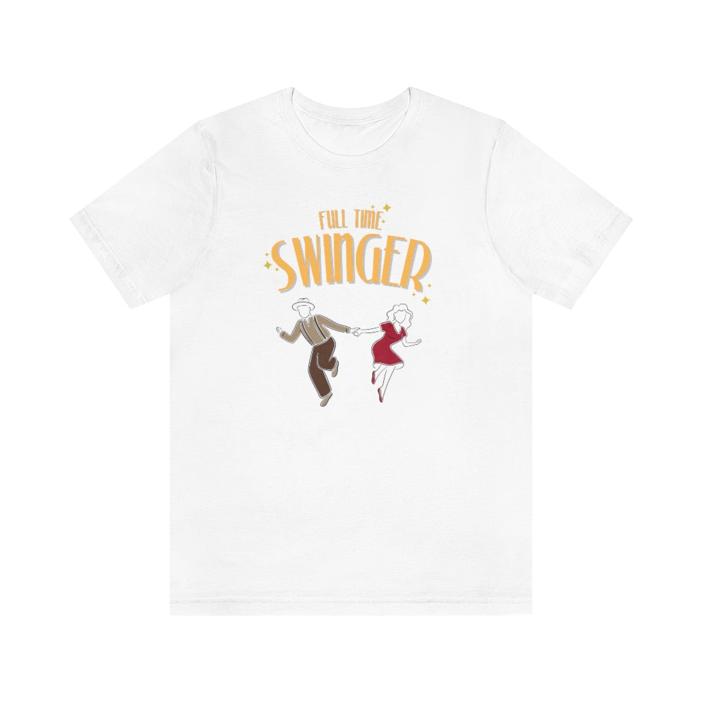 A funny swing dance tshirt with the text "full time swinger". The perfect lindy hop tshirt or if you dance west coast swing, tap dance, boogie woogie or blues dance. The perfect swing dance tshirt.