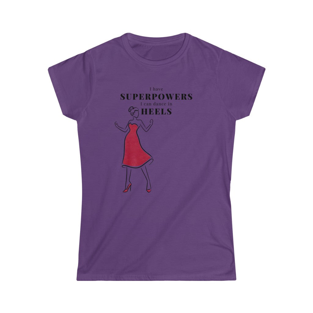 A dance tshirt with the text "I have superpowers I can dance in heels". An empowering dance tshirt for those dancing in heels. Great for those doing lindy hop, argentine tango, salsa, west coast swing and pole dance. It is also a great pole dance t shirt.