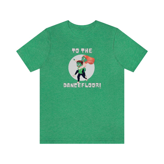 A dance tshirt with the text "to the dancefloor!" and two lindy hop dancers running to a dance floor. A comical tshirt for dancers of west coast swing, salsa, tango, ballet or lindy hop.