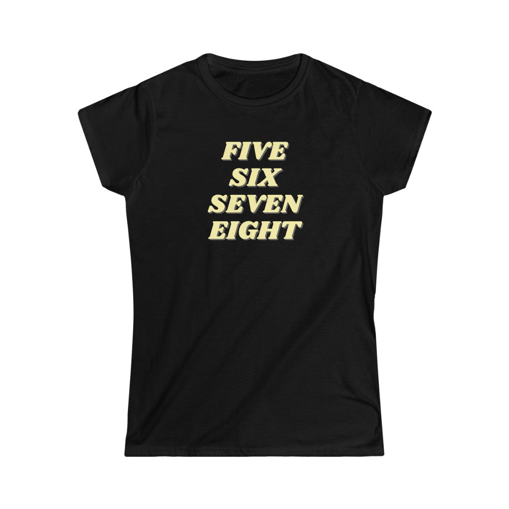 A funny dance tshirt with the text "five six seven eight". Great for any dancer and it doesn't matter if you dance lindy hop, west coast swing, salsa, tango or ballet. A must have for those who eat sleep dance repeat.