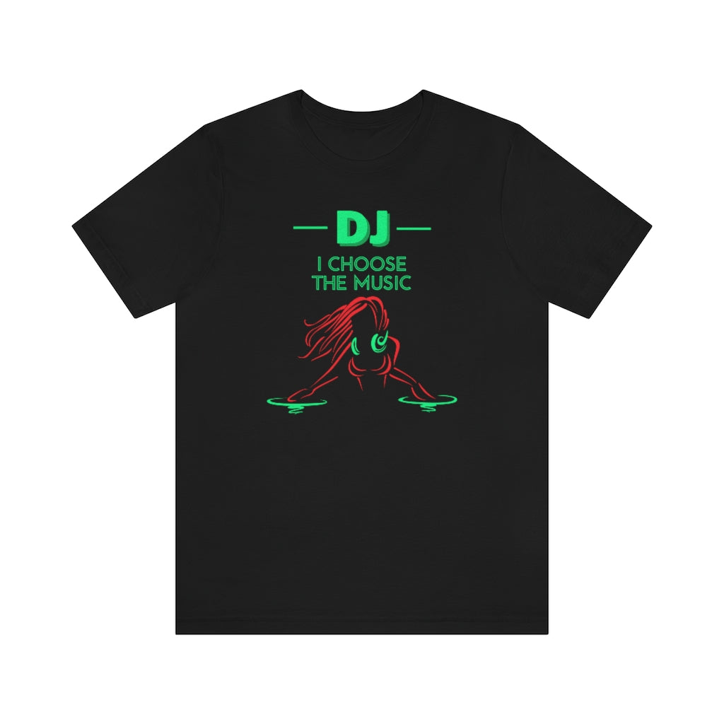 A black T shirt with the text "DJ I choose the music". A woman is depiced in red neon colors scartching her mixerboard.