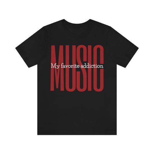 A black T-shirt with large red and bold text saying "MUSIC". In the middle of it is the white text "My favorite addiction".