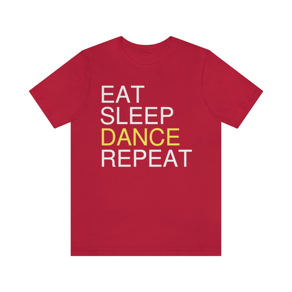 A dance tshirt with the text "eat sleep dance repeat". A tshirt for dance lovers who loves to eat sleep dance repeat.