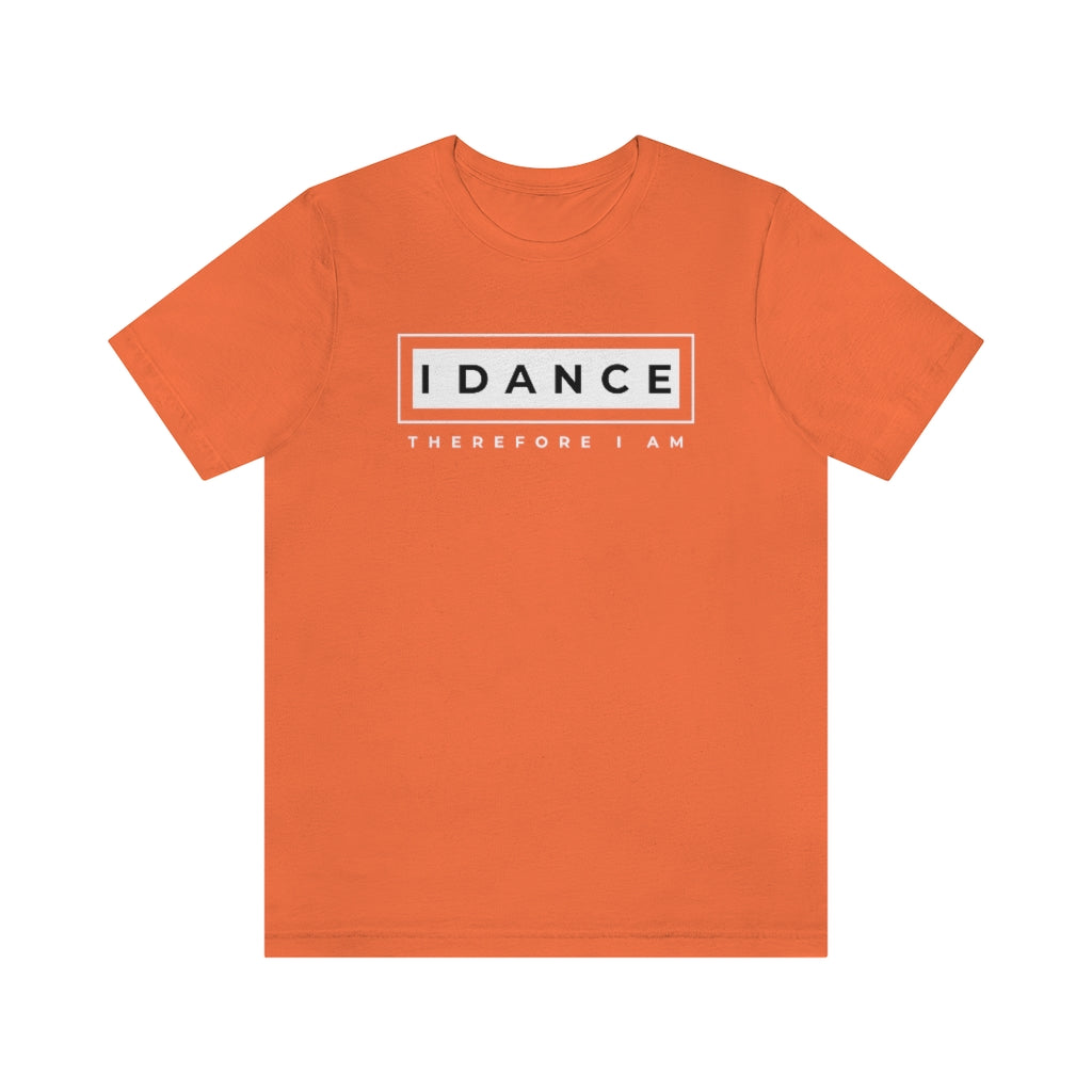 An orange T-shirt with the text "I dance, therefore I am". It references to an old quote from René Descartes "I think, therefore I am".