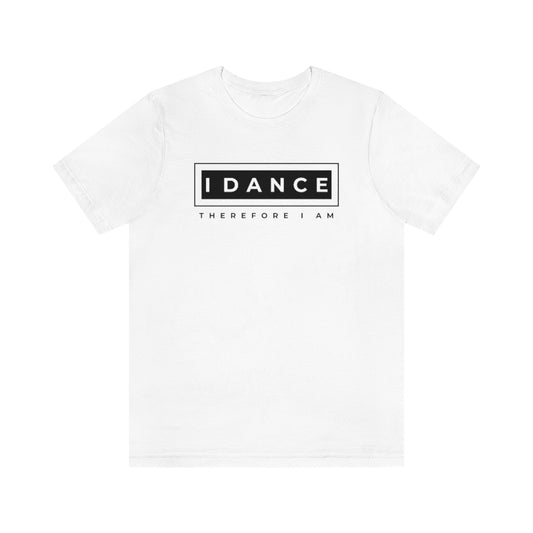 A white T-shirt with the text "I dance, therefore I am". It references to an old quote from René Descartes "I think, therefore I am".