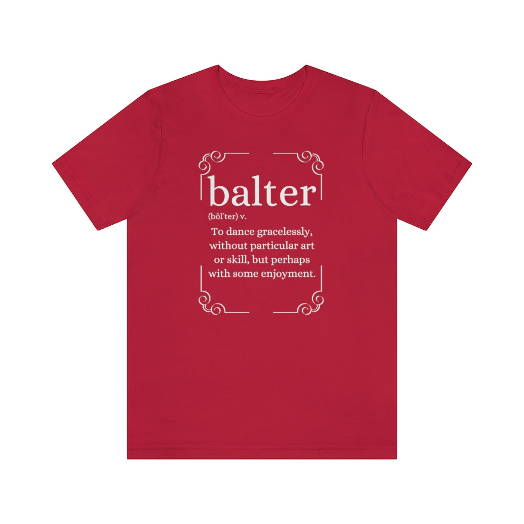 A red T-shirt with the text explaining the word balter. The word describes someone not particulary good at dancing but who enjoys it.