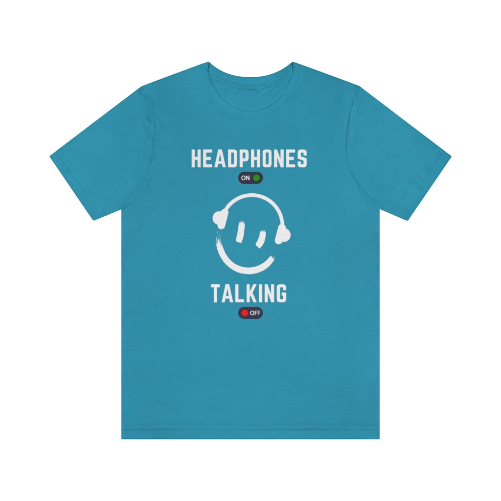 a music tshirt with the text "headphones on talking off". A great introvert tshirt.